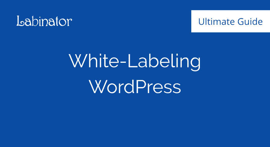 White Labeling WordPress Guide